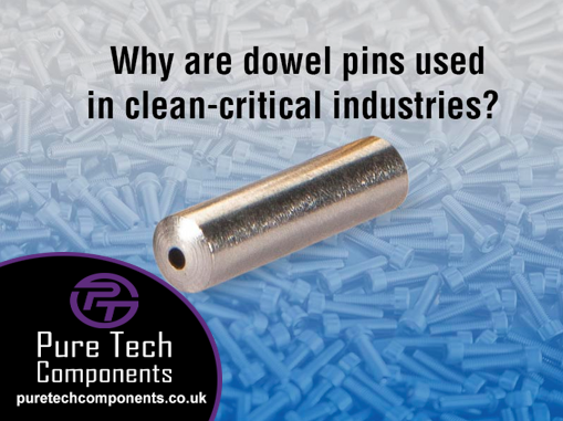 Why are dowel pins used in clean-critical industries?